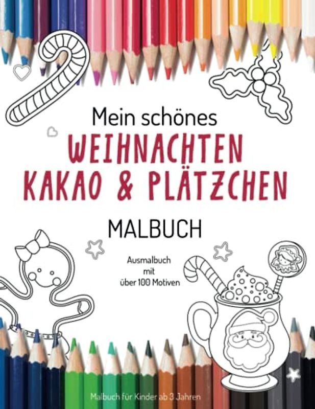 Mein schönes Weihnachten Kakao und Plätzchen Malbuch Ausmalbuch mit vielen Motiven: Malbuch für Kinder ab 3 Jahren