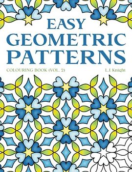 Easy Geometric Patterns Colouring Book (Volume 2): 50 Symmetrical Pattern Designs for Creative Fun and Relaxation (Ljk Colouring Books, Band 19)