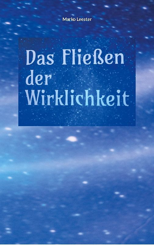 Das Fliessen der Wirklichkeit