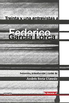 Treinta y una entrevistas a Federico García Lorca