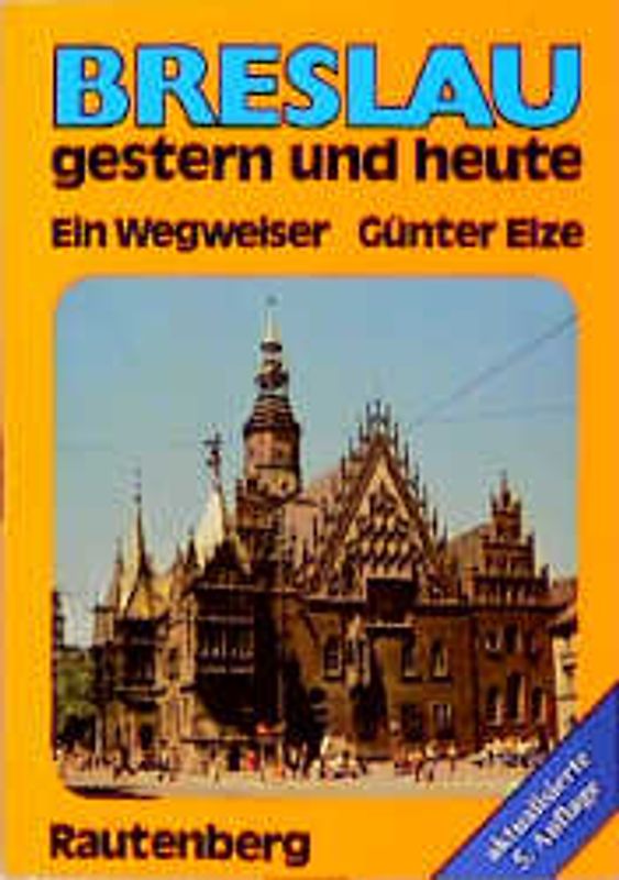 Breslau gestern und heute. Ein Wegweiser
