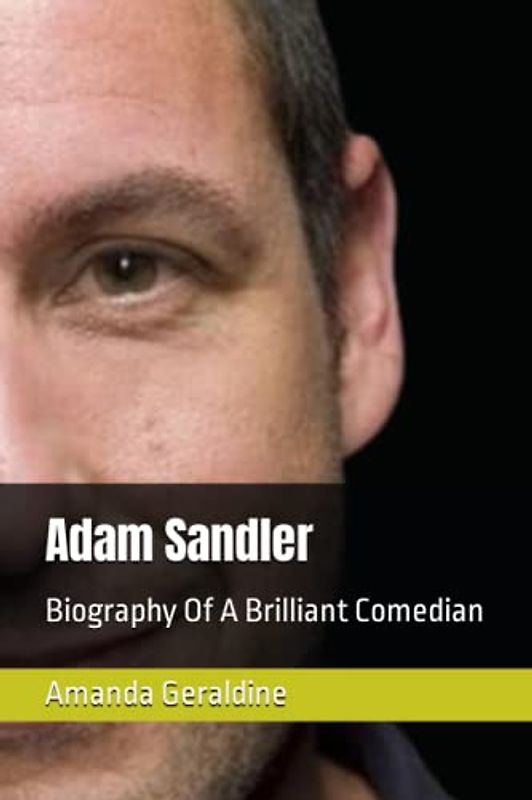 Adam Sandler: Biography Of A Brilliant Comedian