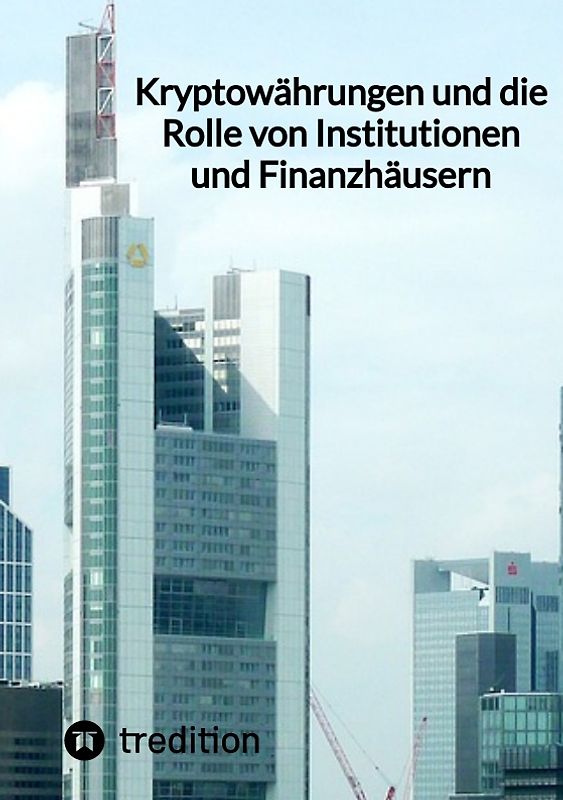 Kryptowährungen und die Rolle von Institutionen und Finanzhäusern