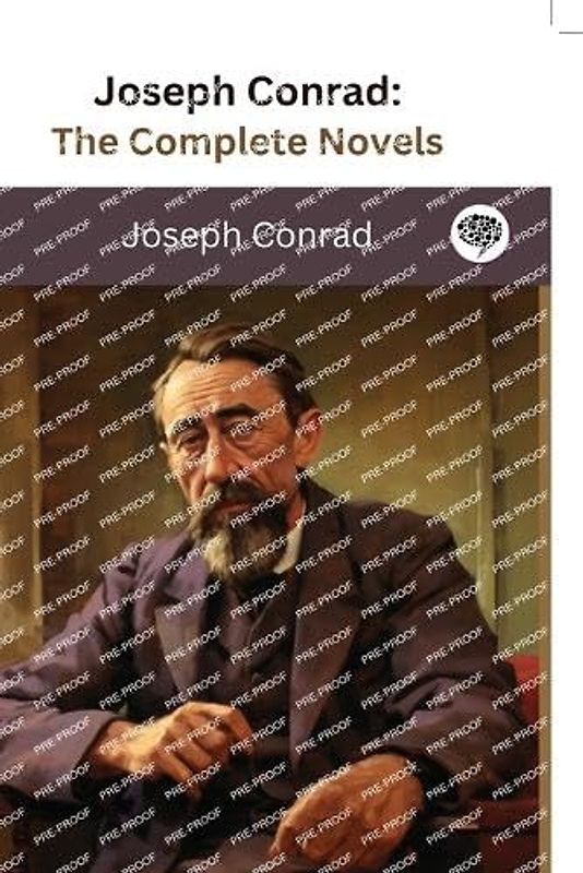 Joseph Conrad: The Complete Novels (The Greatest Writers of All Time Book 36)