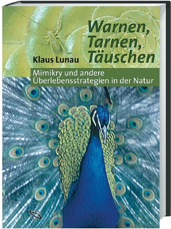 Warnen, Tarnen, Täuschen. Mimikry und andere Überlebensstrategien in der Natur