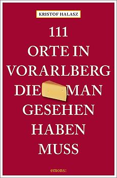 111 Orte im Vorarlberg, die man gesehen haben muss