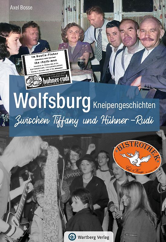 Wolfsburg Kneipengeschichten - Zwischen Tiffany und Hühner-Rudi