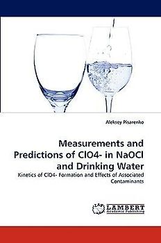 Measurements and Predictions of ClO4- in NaOCl and Drinking Water