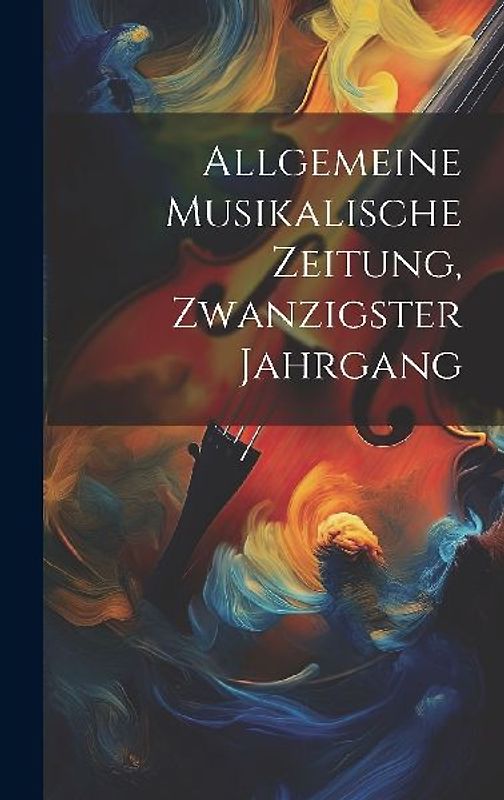 Allgemeine Musikalische Zeitung, Zwanzigster Jahrgang