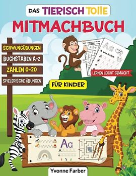Das Tierisch tolle Mitmachbuch für Kinder: Buchstaben und Zahlen Schreiben Lernen ab 5 Jahren - Der große Übungsblock mit Tieren für die Vorschule