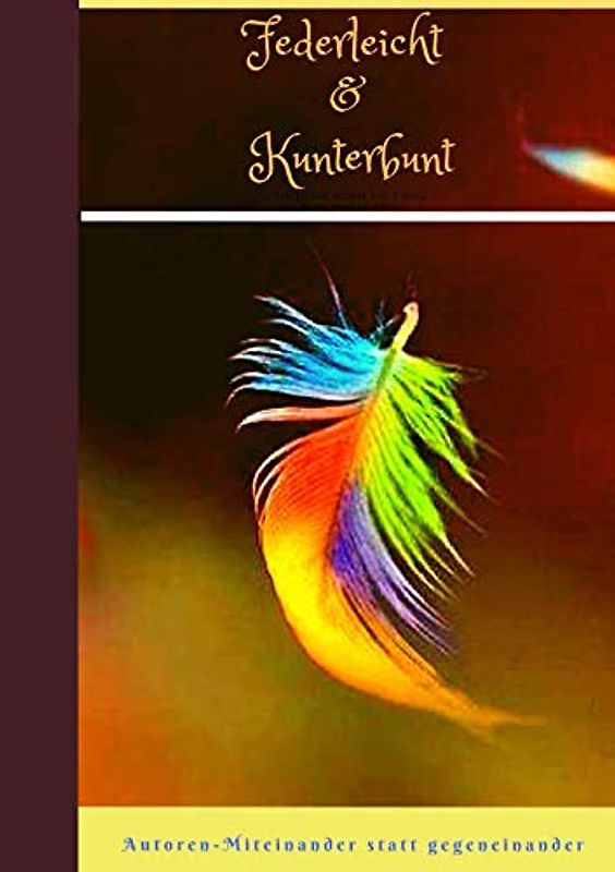 Federleicht & Kunterbunt: Anthologie