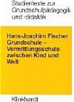 Grundschule - Vermittlungsschule zwischen Kind und Welt