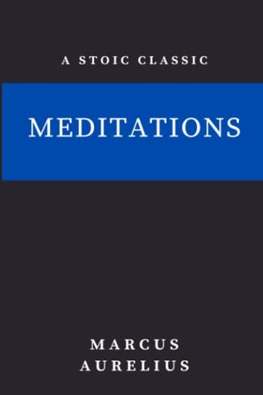 Meditations: (A Stoic Classic)