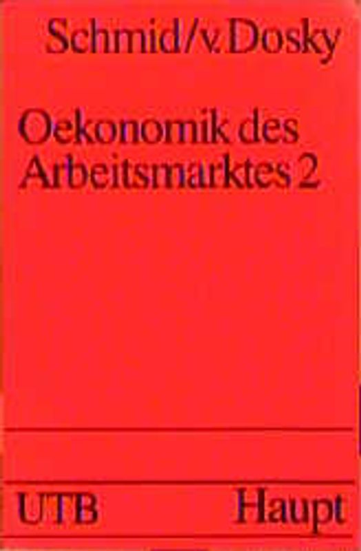 Ökonomik des Arbeitsmarktes. Problembereiche und Lösungsansätze