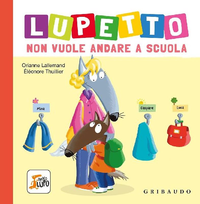 Lupetto non vuole andare a scuola. Amico lupo