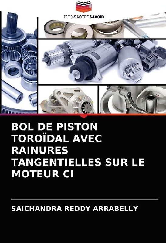BOL DE PISTON TOROÏDAL AVEC RAINURES TANGENTIELLES SUR LE MOTEUR CI