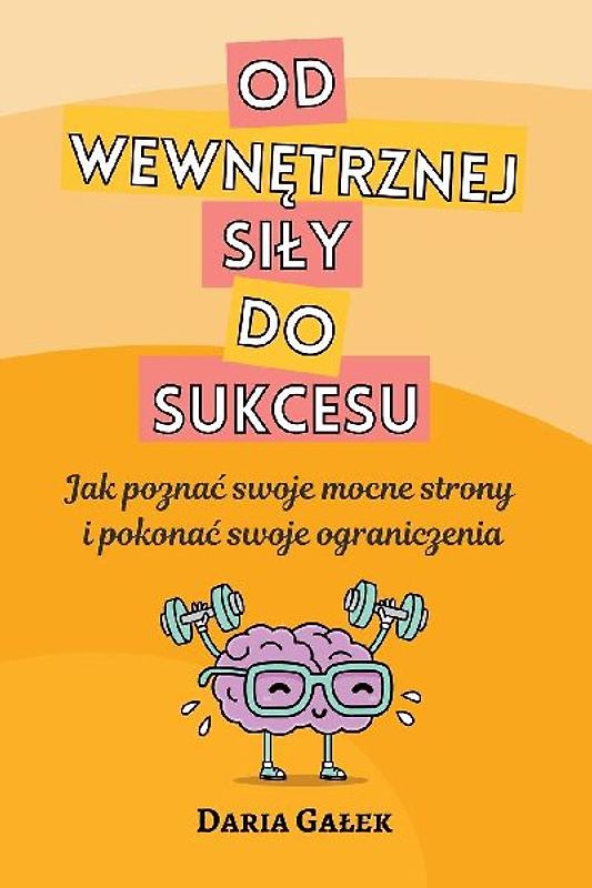 Od wewn¿trznej si¿y do sukcesu