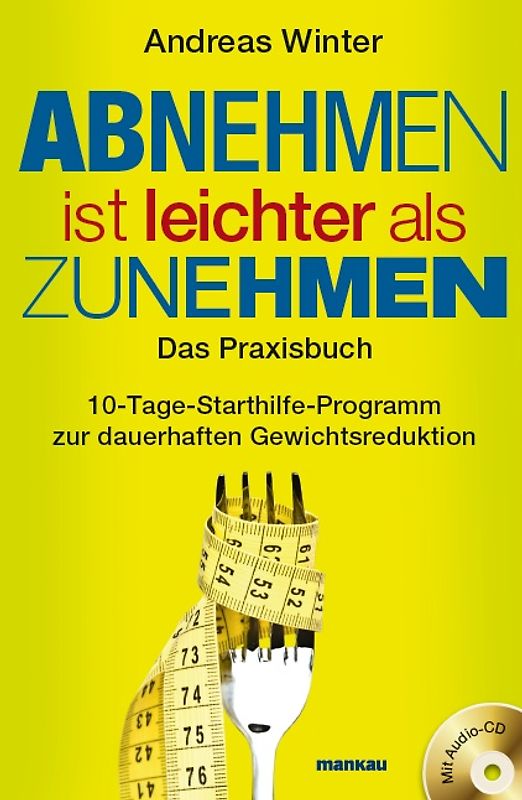 Abnehmen ist leichter als Zunehmen. Das Praxisbuch