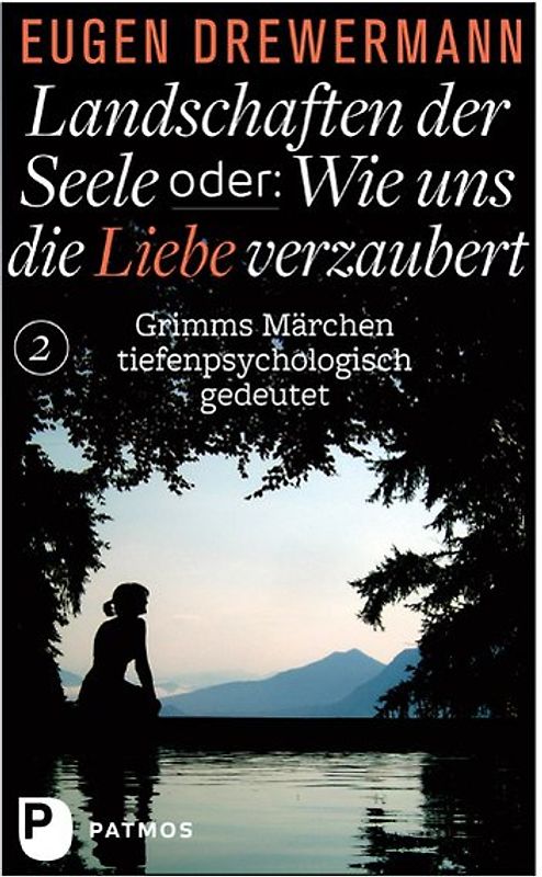 Landschaften der Seele oder: Wie uns die Liebe verzaubert