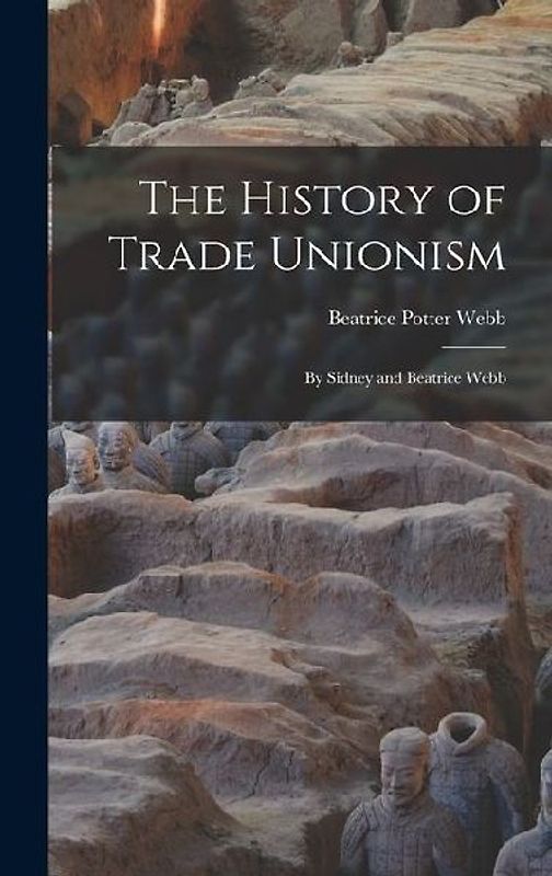 The History of Trade Unionism: By Sidney and Beatrice Webb
