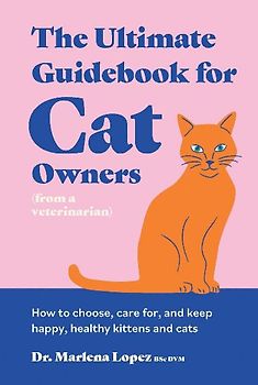 The Ultimate Guidebook for Cat Owners (from a veterinarian)