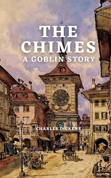 The Chimes: A Goblin Story
