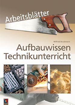 Arbeitsblätter Aufbauwissen Technikunterricht