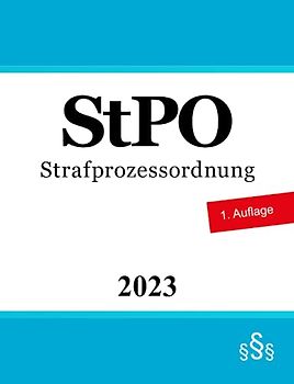 Strafprozessordnung StPO: Strafprozessrecht | Strafverfahrensrecht