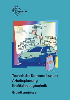 Technische Kommunikation Arbeitsplanung Kraftfahrzeugtechnik Grundkenntnisse