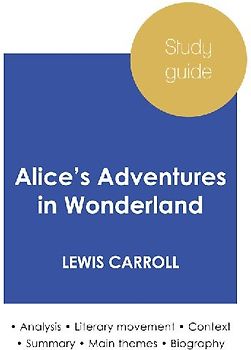 Study guide Alice's Adventures in Wonderland by Lewis Carroll (in-depth literary analysis and complete summary)