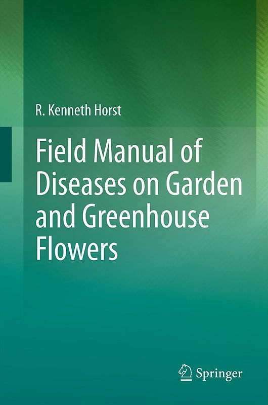 Field Manual of Diseases on Garden and Greenhouse Flowers