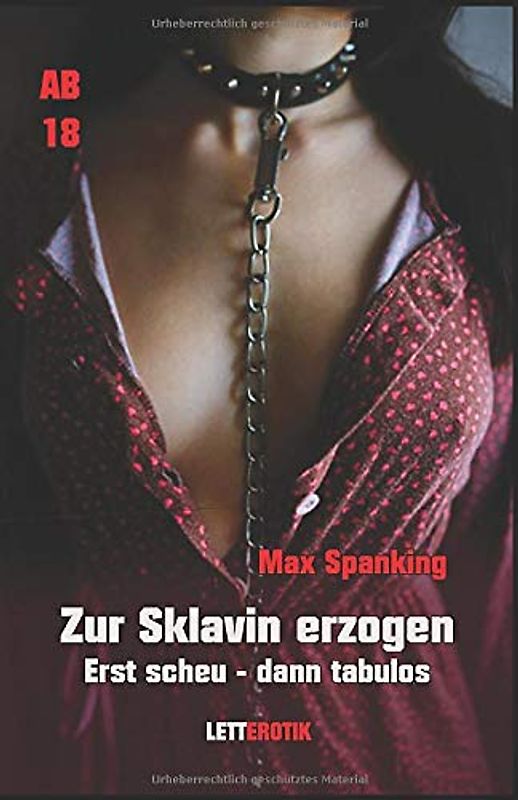 Zur Sklavin erzogen: Erst scheu - dann tabulos