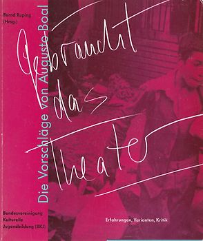 Gebraucht das Theater: Die Vorschläge Augusto Boals - Erfahrungen, Varianten, Kritik - Bernd Ruping [Taschenbuch]