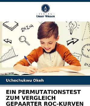 EIN PERMUTATIONSTEST ZUM VERGLEICH GEPAARTER ROC-KURVEN