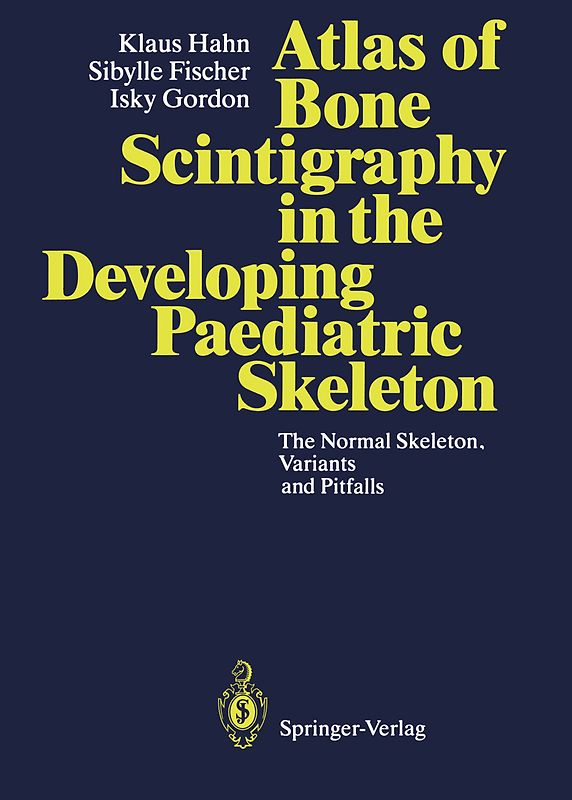 Atlas of Bone Scintigraphy in the Developing Paediatric Skeleton
