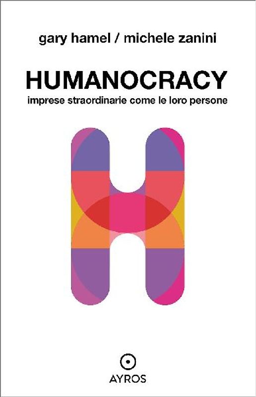 Humanocracy. Imprese straordinarie come le loro persone