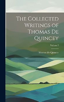 The Collected Writings of Thomas De Quincey; Volume 2