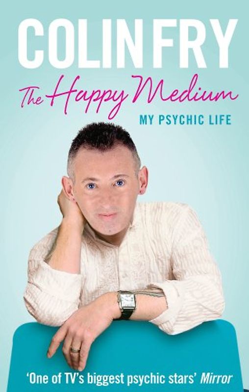 The Happy Medium: My Psychic Life - Fry, Colin