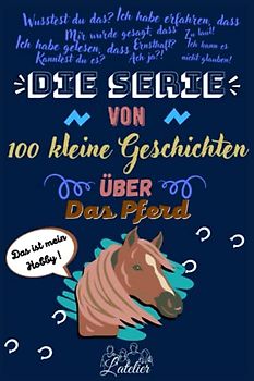 Die serie von 100 kleine Geschichten über - Das Pferd