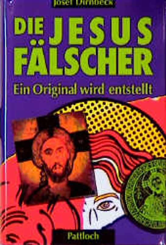Die Jesusfälscher. Ein Original wird entstellt