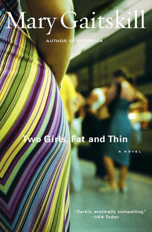 Two Girls, Fat and Thin: A Novel - Gaitskill, Mary