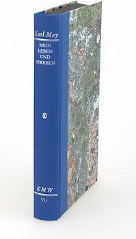 Karl Mays Werke: Historisch-Kritische Ausgabe für die Karl-May-Stiftung / Abteilung VI: Autobiographische Schriften / Mein Leben und Streben