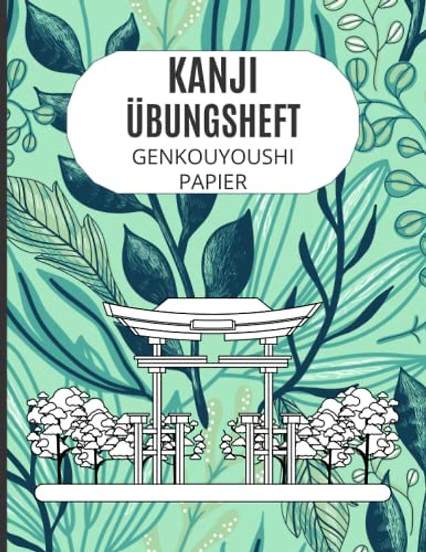 Kanji Übungsheft Japanisch lernen leicht gemacht: Übungsschreibheft auf Genkouyoushi Papier, Schreibblock zum üben japanischer Schriftzeichen