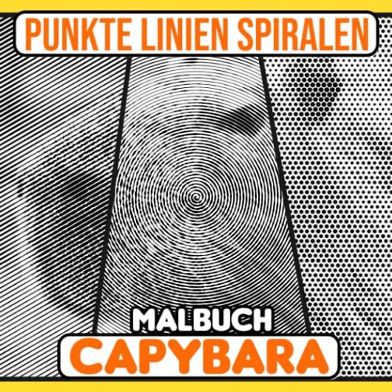 Capybara Punkte Linien Spiralen Malbuch: 30 Malvorlagen über ein riesiges Cavy Nagetier zum Ausmalen und Spaß haben | Geschenke für Fans jeden Alters an besonderen Tagen