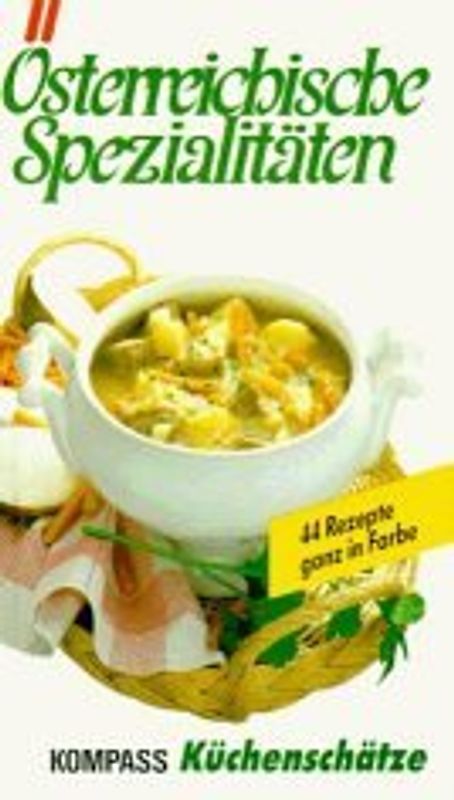 Österreichische Spezialitäten. 44 Rezepte ganz in Farbe