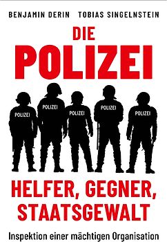 Die Polizei: Helfer, Gegner, Staatsgewalt
