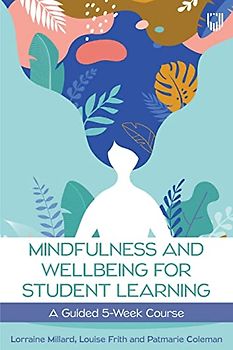 Mindfullness and Wellbeing for Student Learning: A Guided 5-Week Course