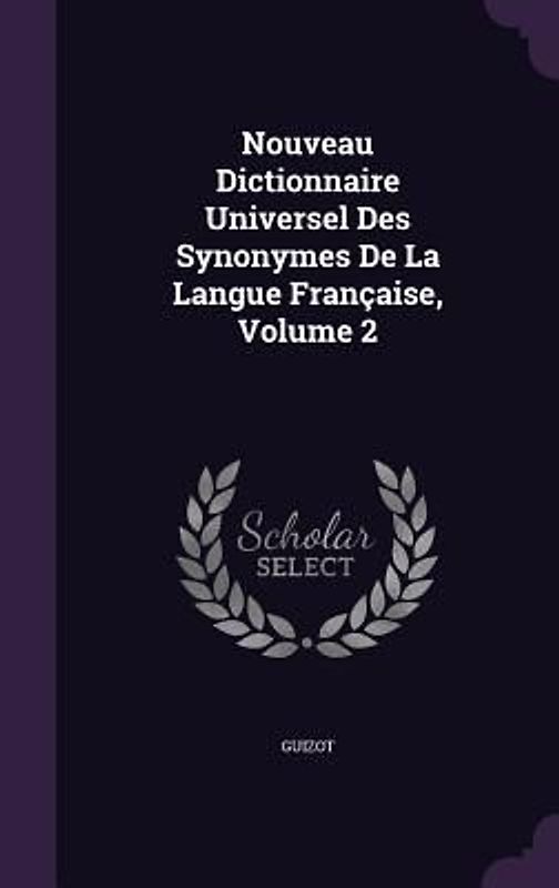 Nouveau Dictionnaire Universel Des Synonymes De La Langue Française, Volume 2