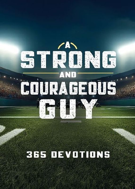 A Strong and Courageous Guy