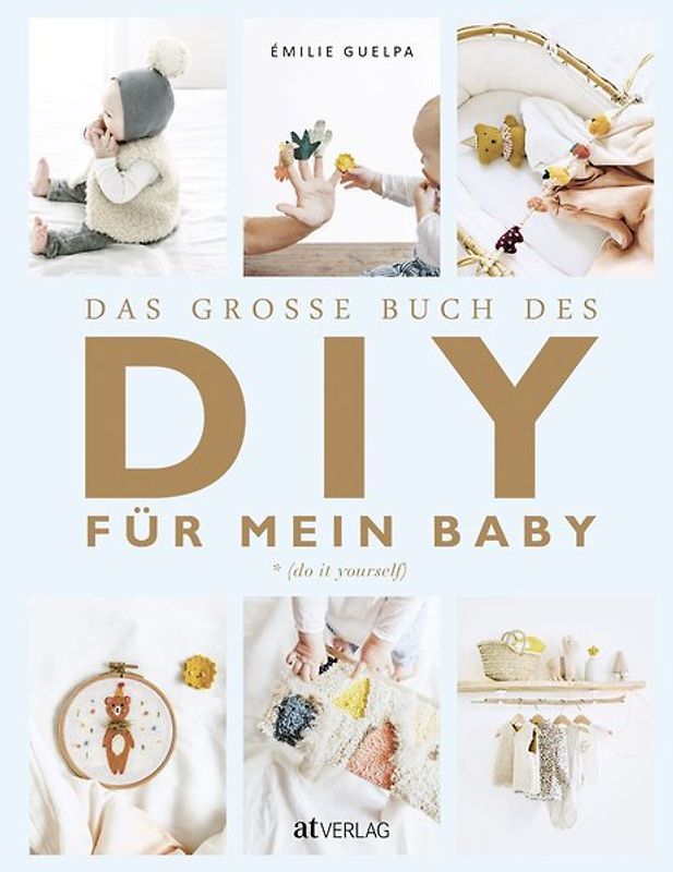 Das grosse Buch des DIY für mein Baby